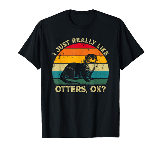 I Just Really Like Otters, OK? Funny Otter Retro T-Shirt