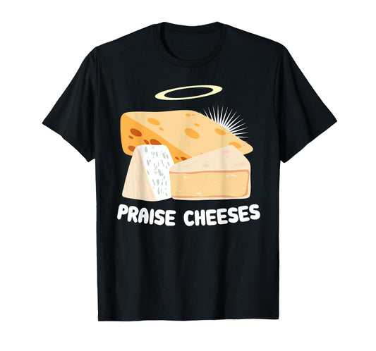 Praise Cheeses Pun Cheeseboard Cheese Lover Funny Jesus T-Shirt