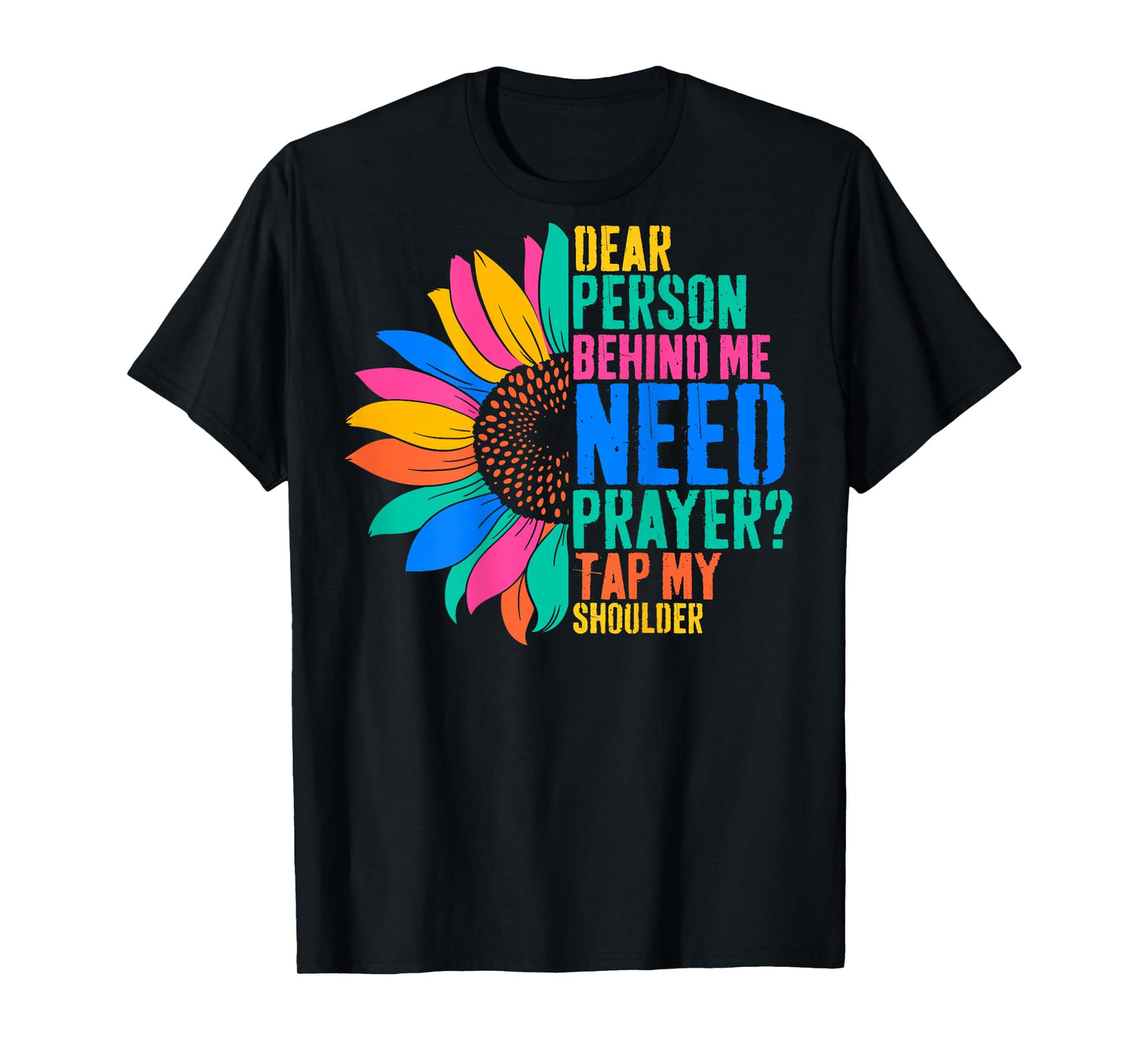 Dear Person Behind Me Need Prayer Tap My Shoulder T-Shirt