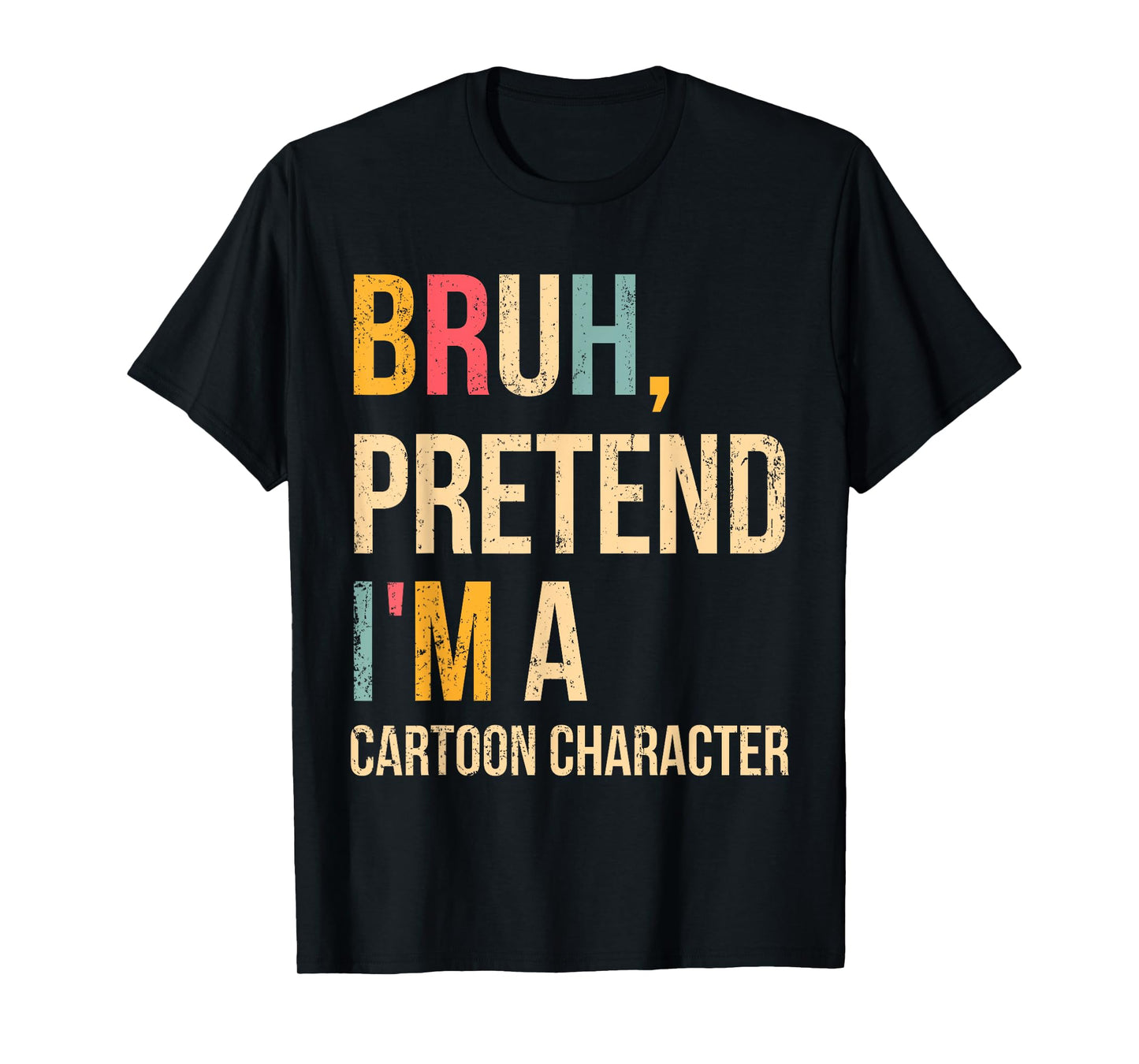 Bruh Pretend I'm A Cartoon Character Halloween Costume DIY T-Shirt