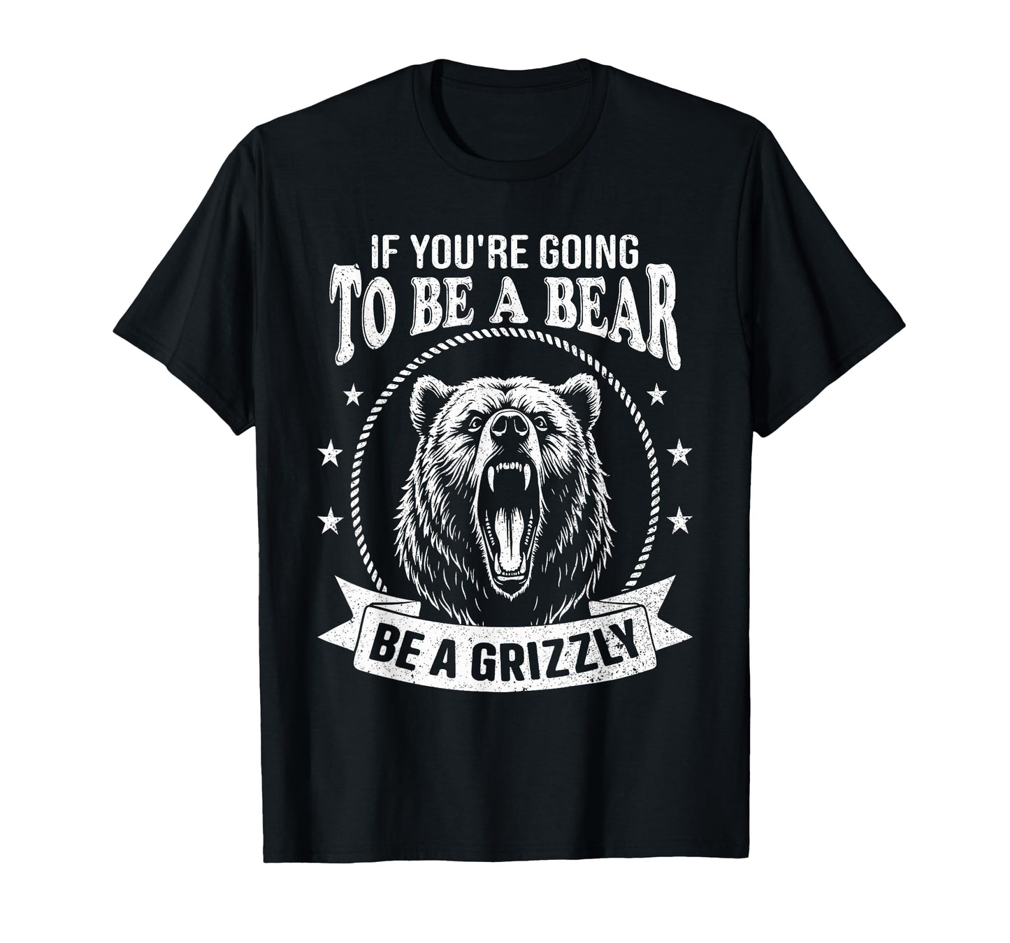 Camping Hiking Quote Humour Grizzly Bear Wild Animal Lover T-Shirt