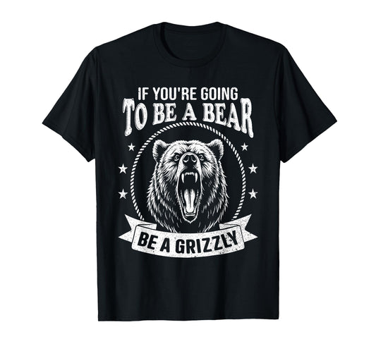 Camping Hiking Quote Humour Grizzly Bear Wild Animal Lover T-Shirt
