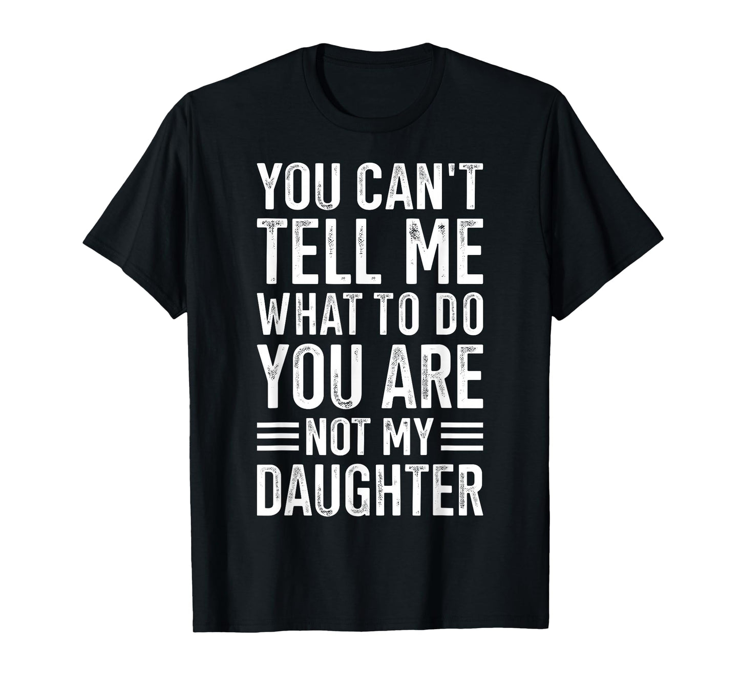 You cant tell me what to do daughter T-Shirt