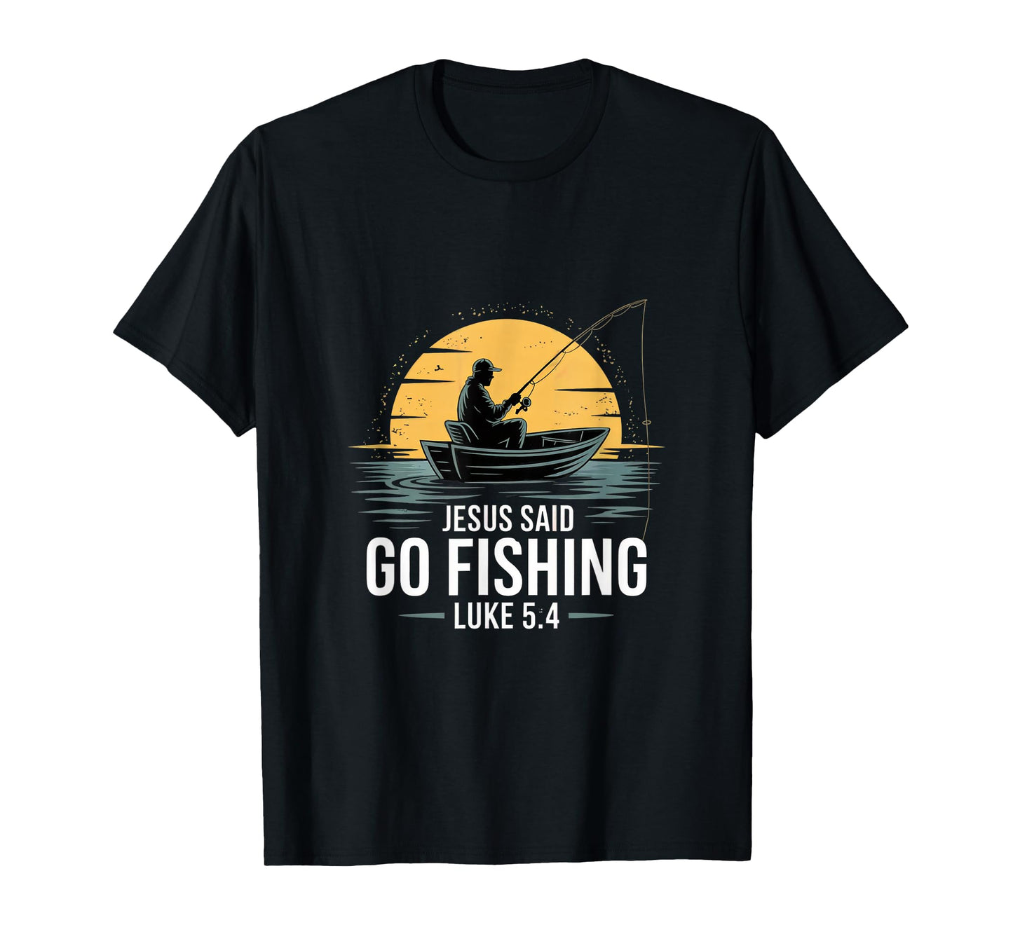 Jesus Said Go Fishing Christian Fisherman Bible Verse men T-Shirt