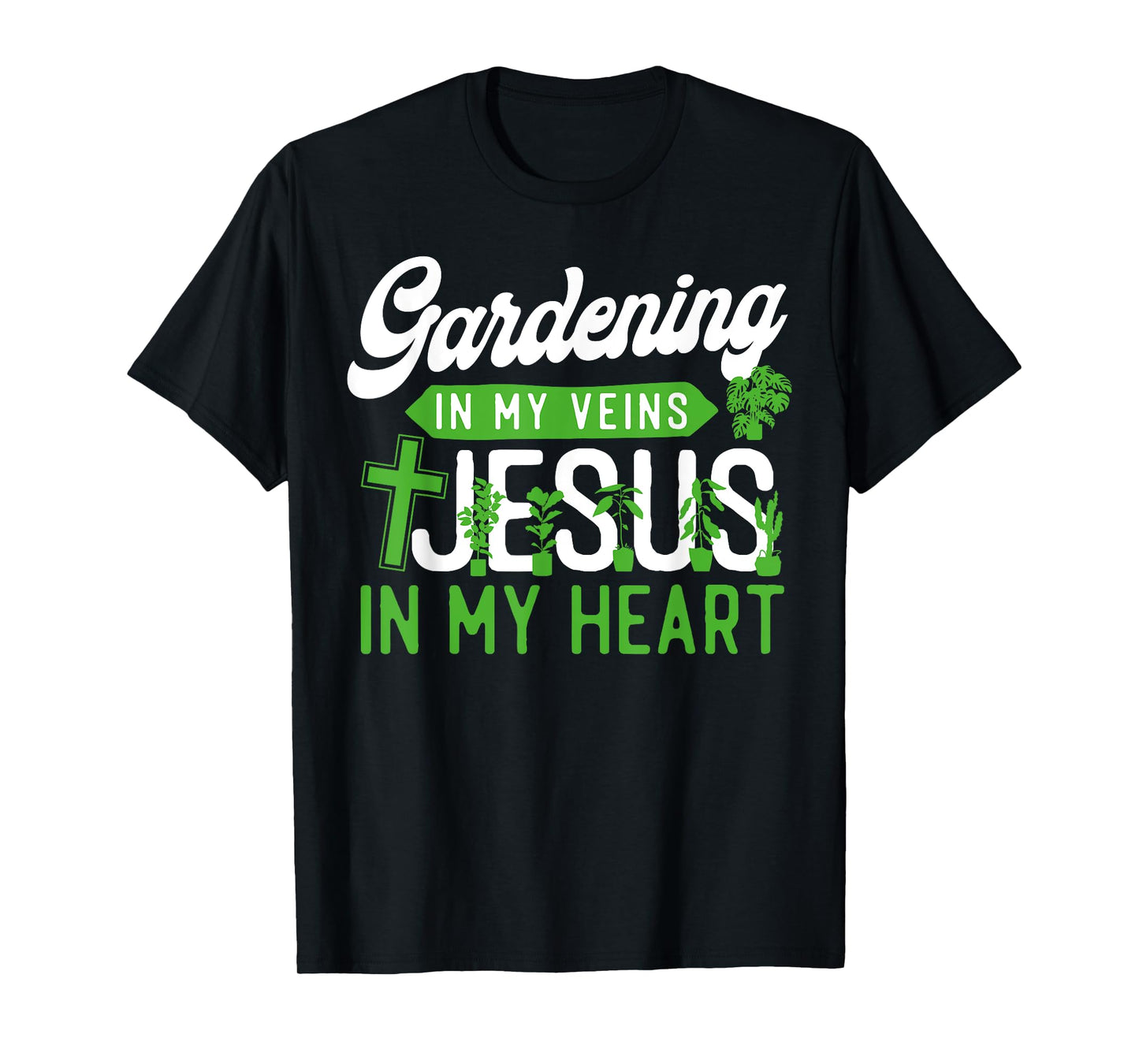 Plant Lover Gardening Jesus Faith Christian Gardening In My T-Shirt