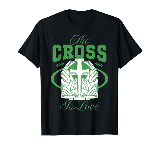 The Cross is Love - Christian Bible Verse Faith T-Shirt