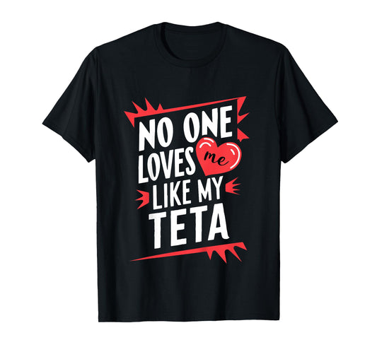 Kids No One Loves Me Like My Teta Funny Grandkids Grandchild T-Shirt