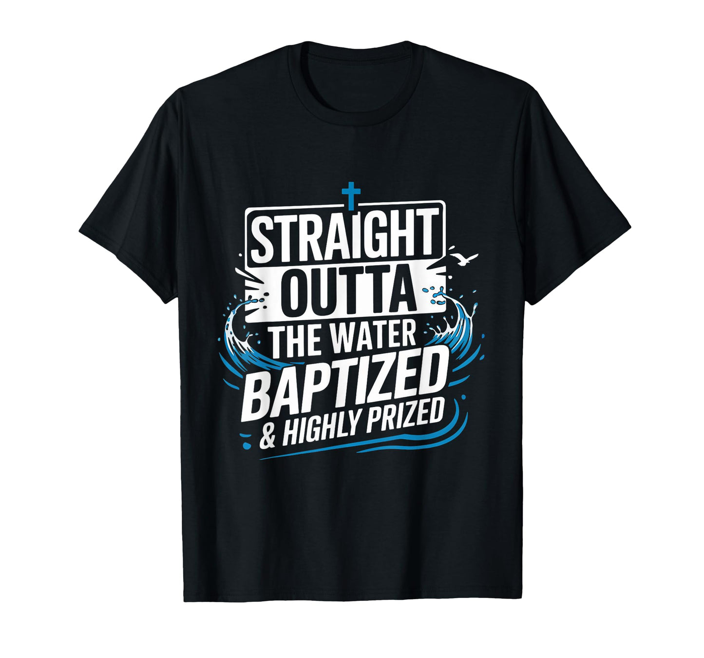 Straight Water Baptized Bible Verse Christian Baptized T-Shirt