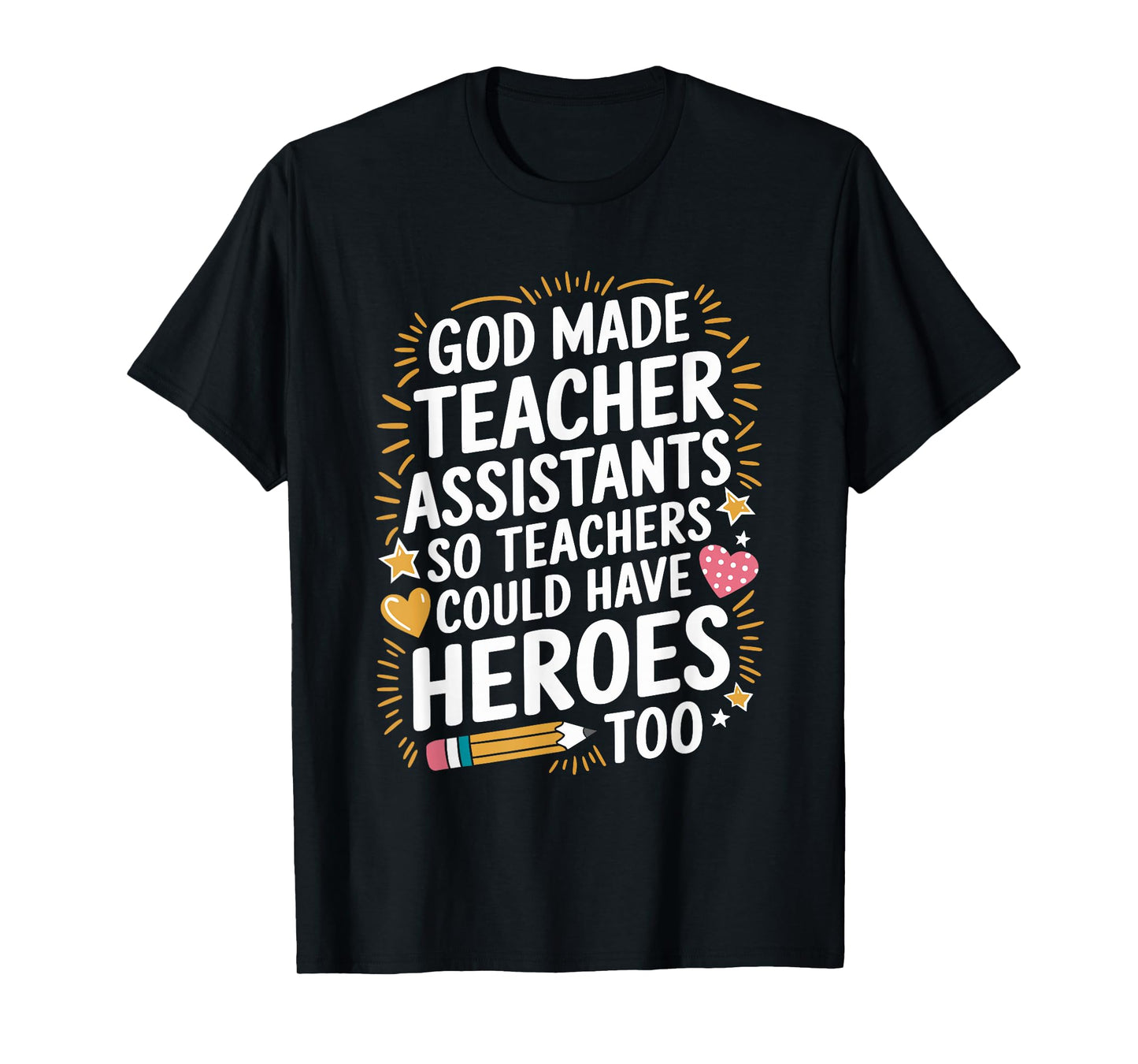 School Ed, God Made Teacher Assistants Teachers Could Have T-Shirt