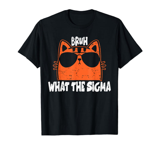 Bro What The Sigma Funny Kids Teens Youth Meme Saying Quote T-Shirt