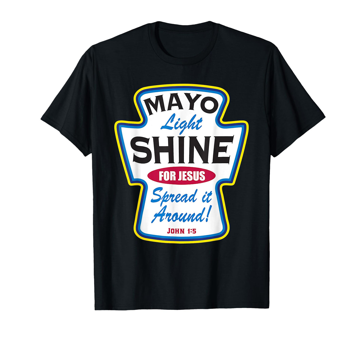 Mayo Light Shine Funny Christian T-Shirt