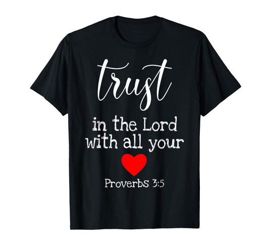 Trust In The Lord With All Of Your Heart Christian Quote T-Shirt