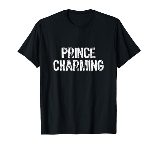 Prince Charming Fairytale Funny Sarcastic Fairy Tale Costume T-Shirt