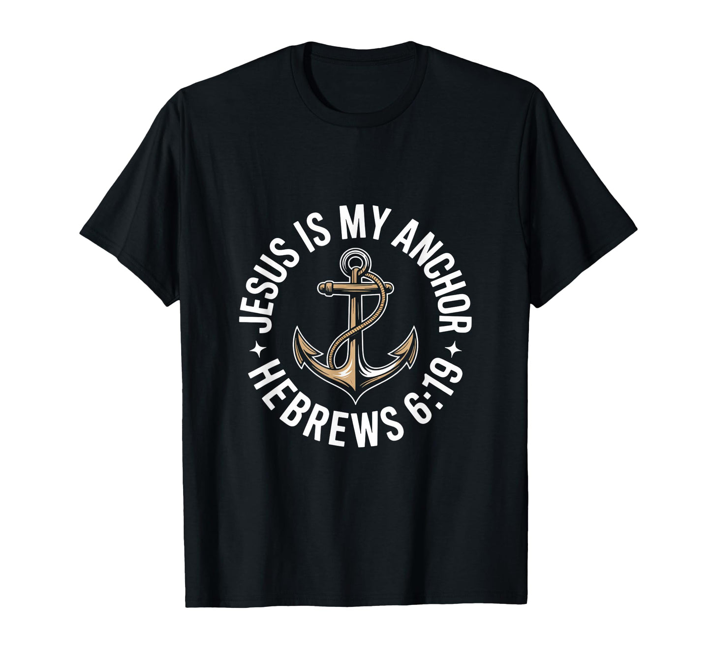 Jesus is My Anchor Hebrews 6 19 Christian Hope Faith T-Shirt