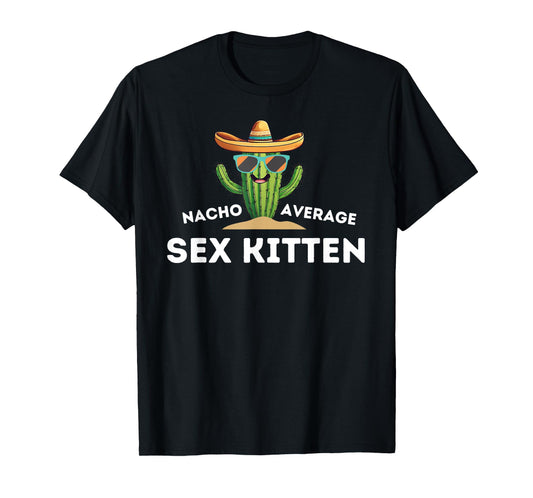 Fun Hilarious Sex Kitten Humor | Funny Saying Sex Kitten T-Shirt