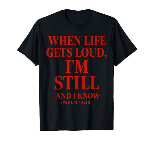 When Life gets Loud, I’m Still Christian Quote The Bible T-Shirt