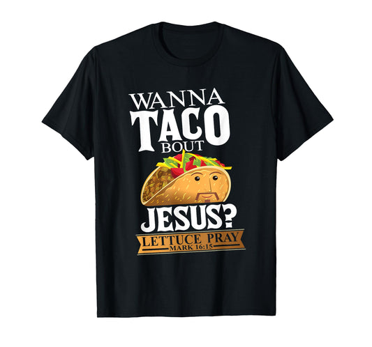 Funny Christian Taco Lover Want To Talk About Jesus Food Pun T-Shirt