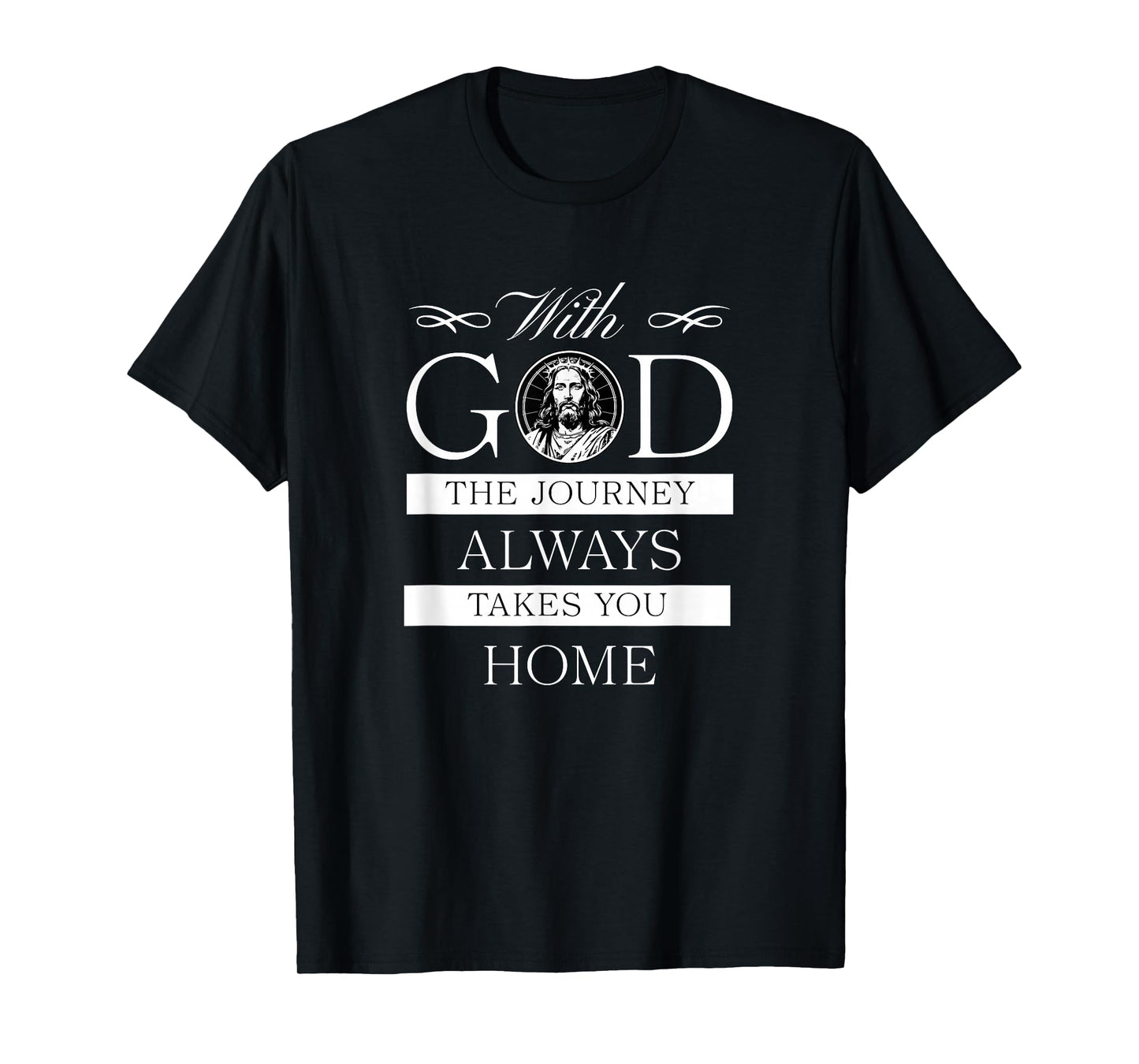 Home with God Journey Takes You Christian Jesus Christ T-Shirt