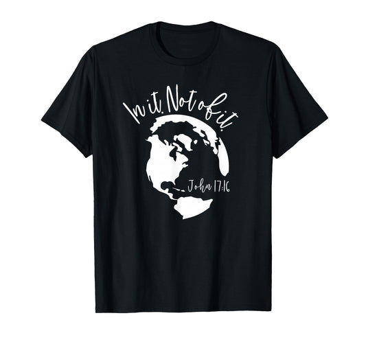 Christian In The World Not of It, Bible Shirt Christian Gift T-Shirt