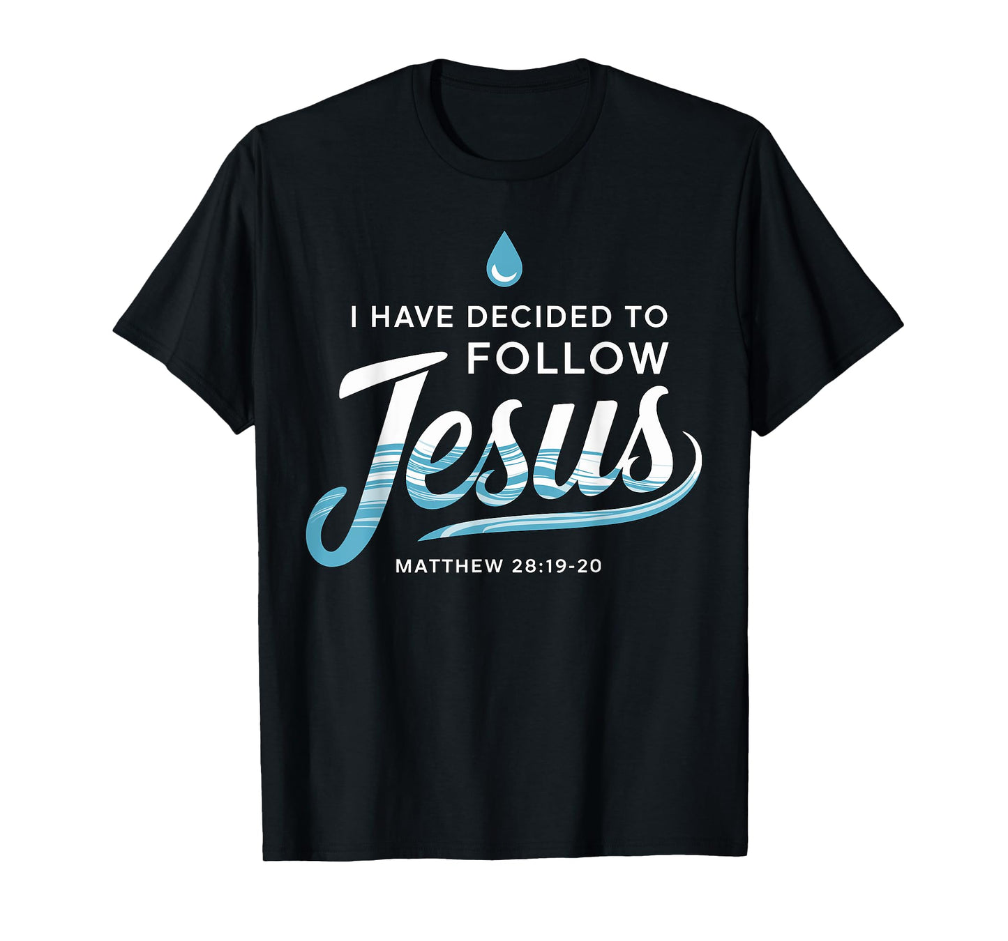 Baptized I have Decided to Follow Jesus Baptism T-Shirt