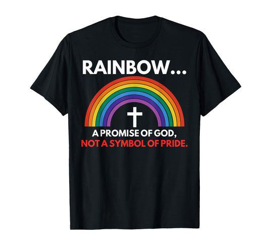 Rainbow A Promise Of God Not A Symbol Of Pride T-Shirt