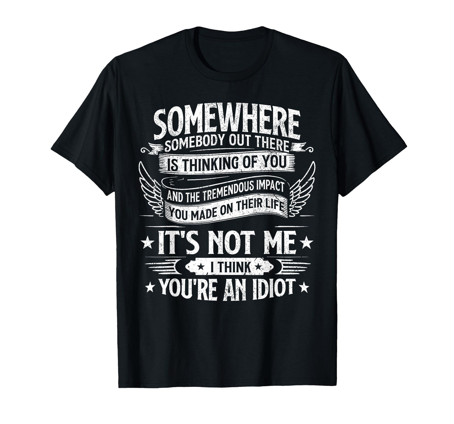 somewhere somebody out there is thinking of you funny saying T-Shirt