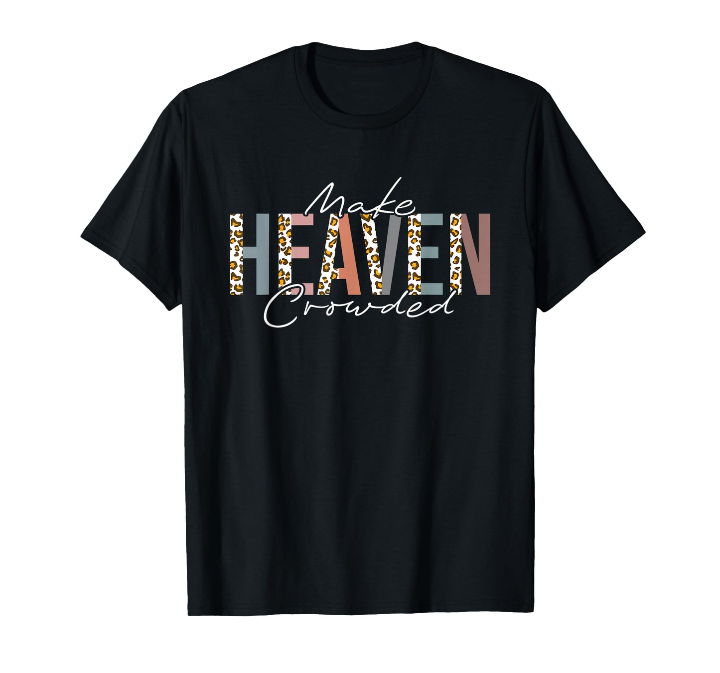 Make Heaven Crowded T-Shirt