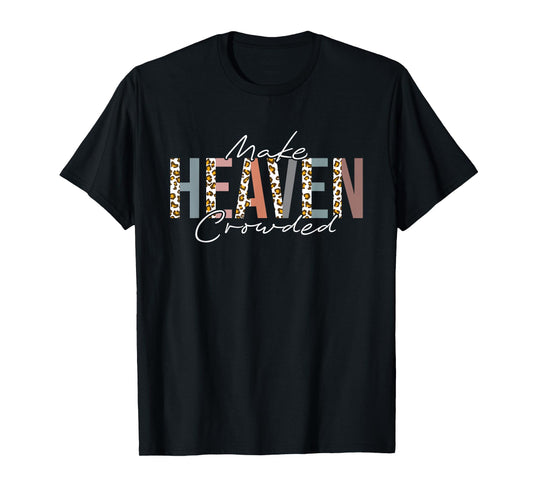 Make Heaven Crowded T-Shirt