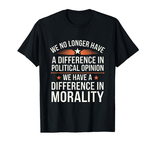 We No Longer Have A Difference In Political opinion vintage T-Shirt