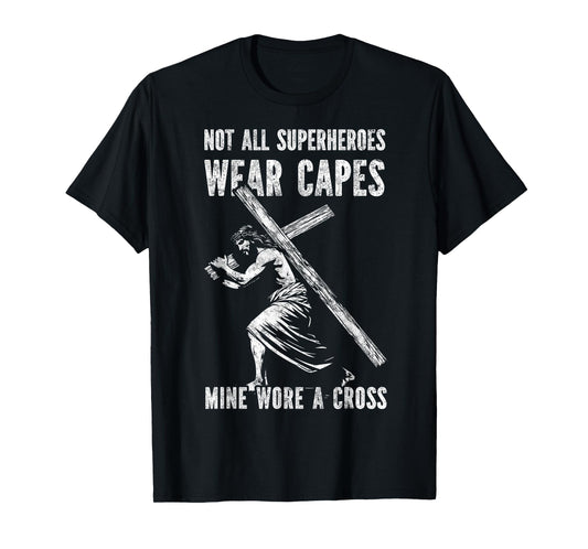 Not All Superheroes Wear Capes Jesus Christ Cross Christian T-Shirt
