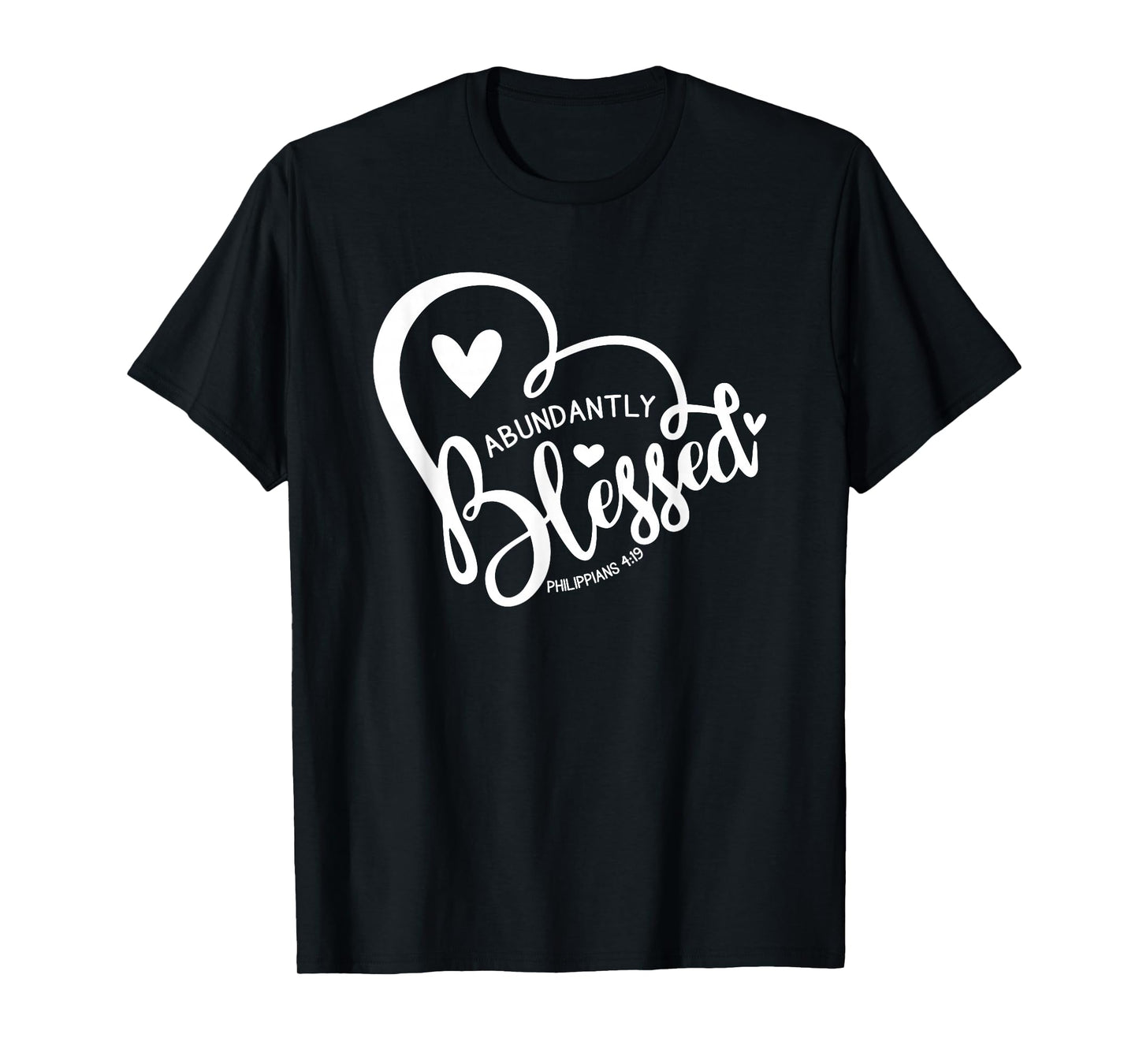 Abundantly Blessed - Philippians 4:19 T-Shirt