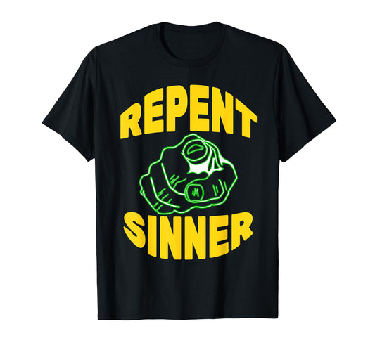Repent Sinner - Funny Christian Jesus Bible T-Shirt