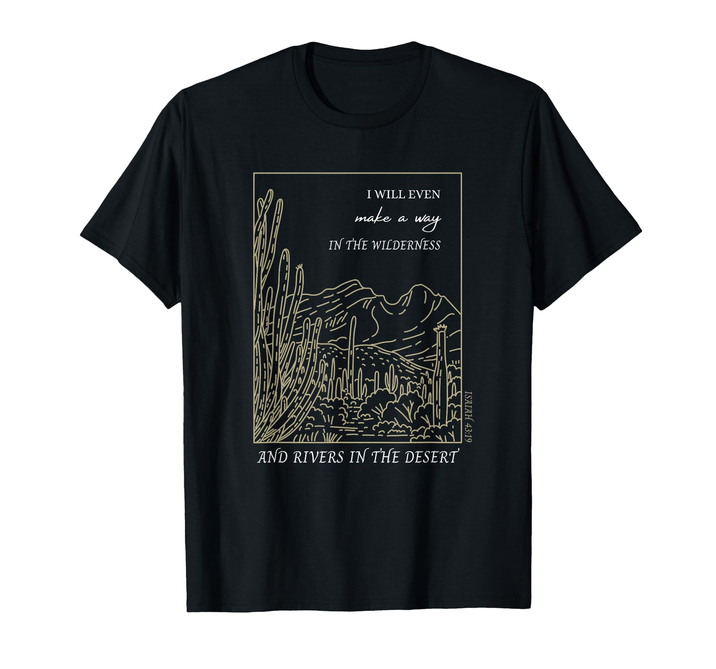 I Will Make A Way In The Wilderness Isaiah 43:19 Bible Verse T-Shirt