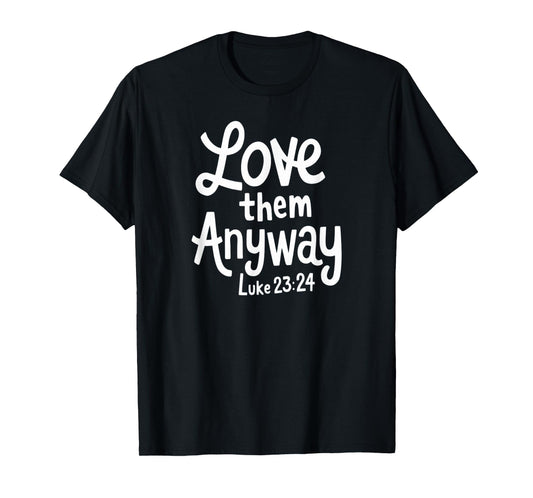 Delightfully Different World Love Them Anyway T-Shirt, Unisex-Adults, Unisex-Kids, Black, Small, Religious T-Shirt, Short Sleeve