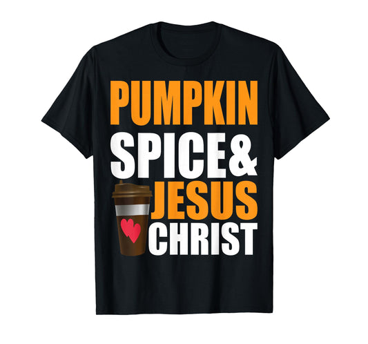 Pumpkin Spice and Jesus Christ Funny Faith Top T-Shirt