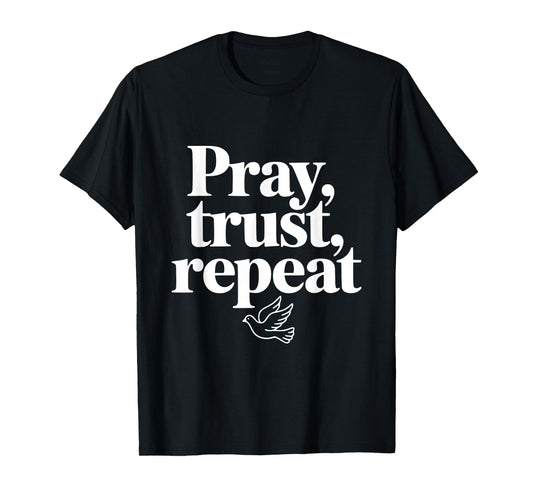 Pray Trust Repeat Dove Inspirational Quote T-Shirt