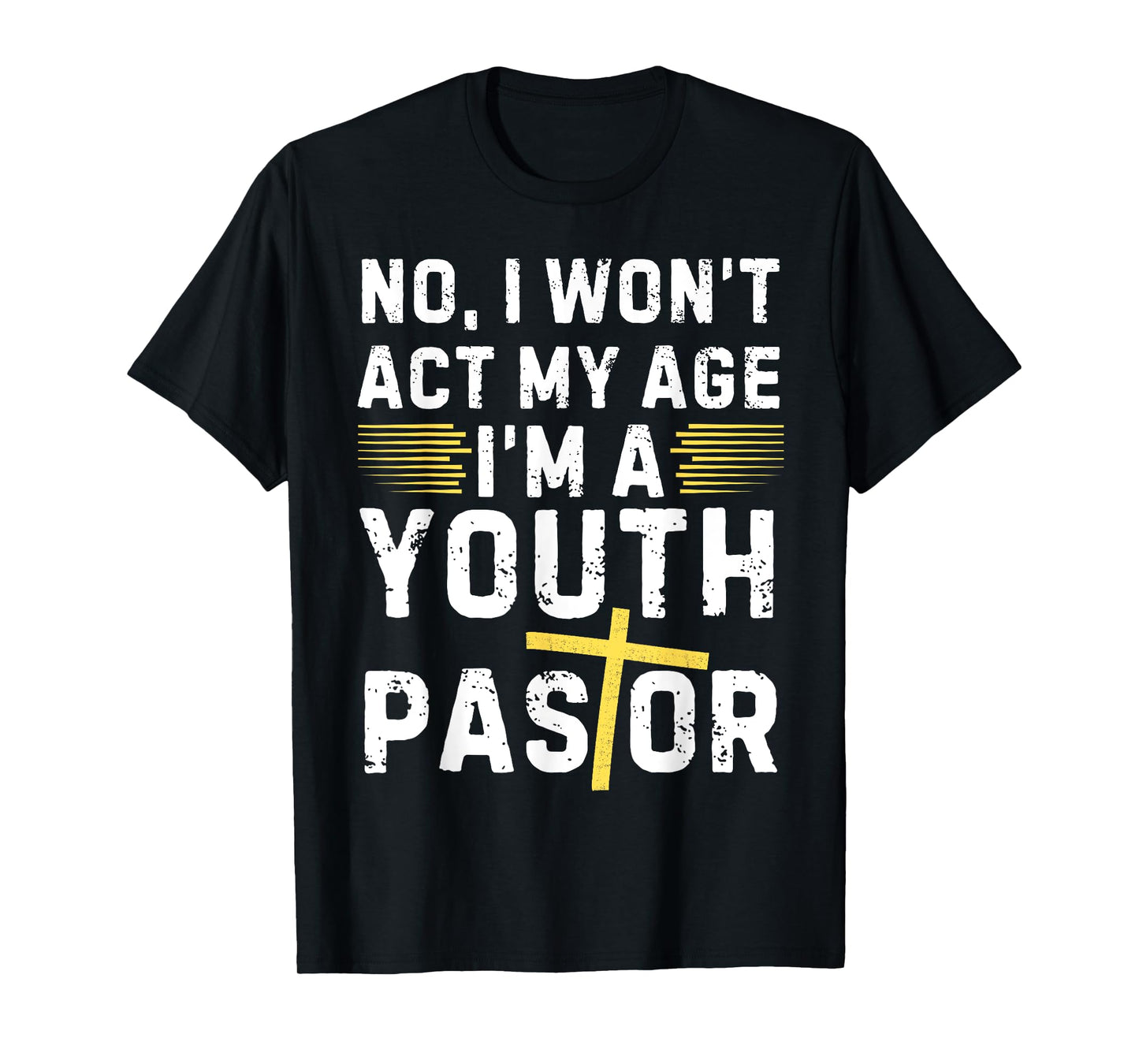 Funny I Won't Act My Age I'm A Youth Pastor Christian T-Shirt