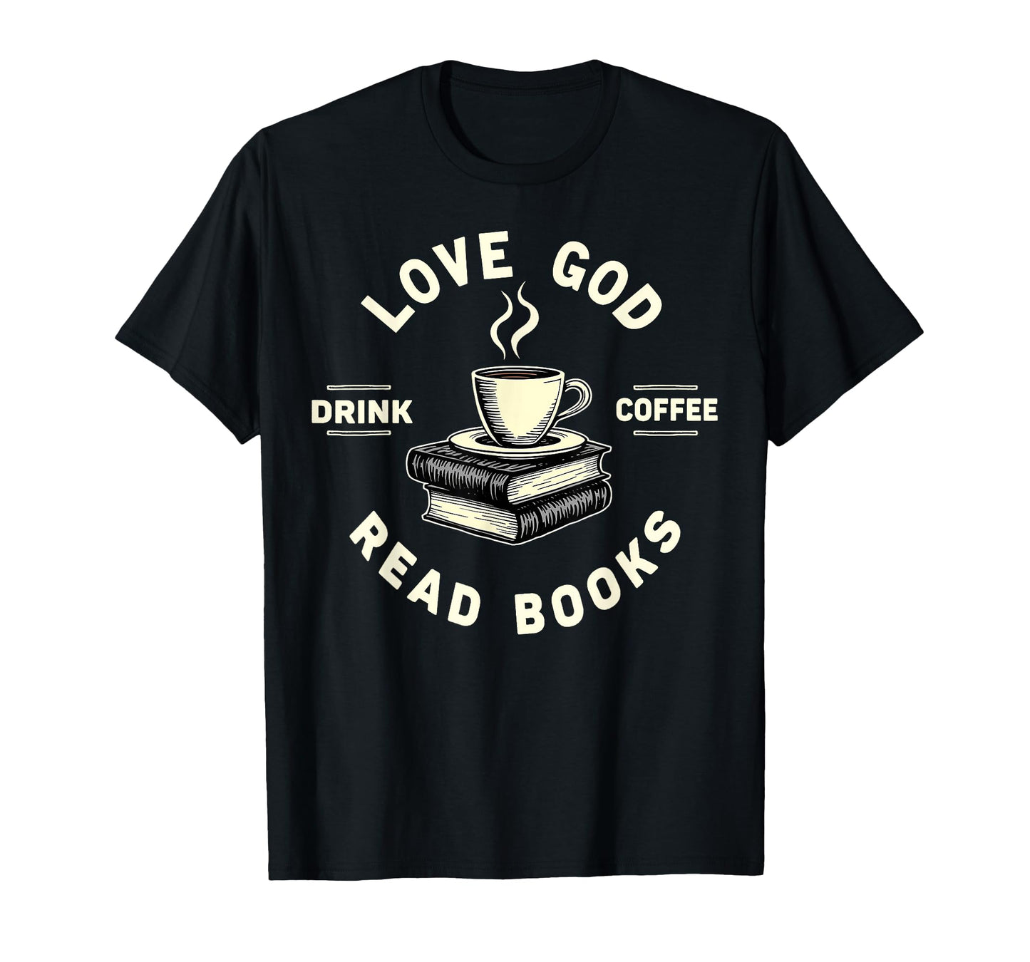 Love God Drink Coffee Read Books Lover Christian Jesus Faith T-Shirt