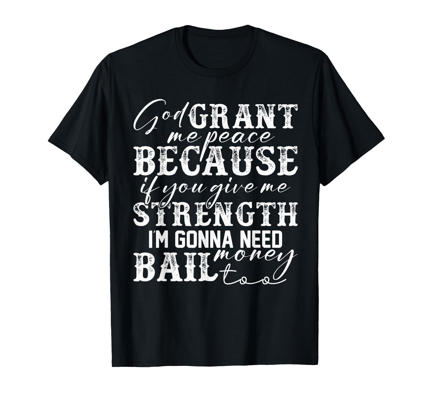 God Grant Me Peace Strength Funny Christian Faith Jesus T-Shirt