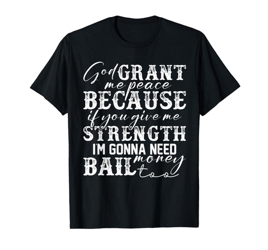 God Grant Me Peace Strength Funny Christian Faith Jesus T-Shirt