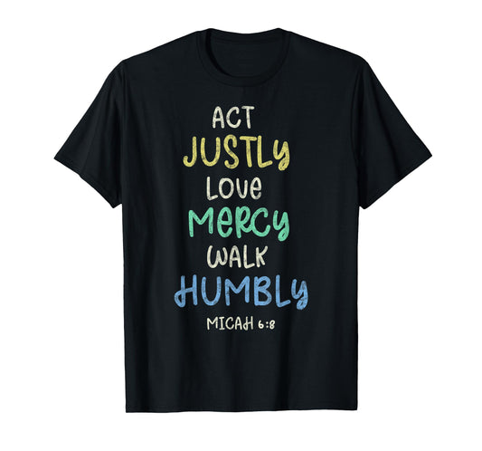 Act Justly Love Mercy Walk Humbly Micah 6:8 Tee Bible Lover T-Shirt