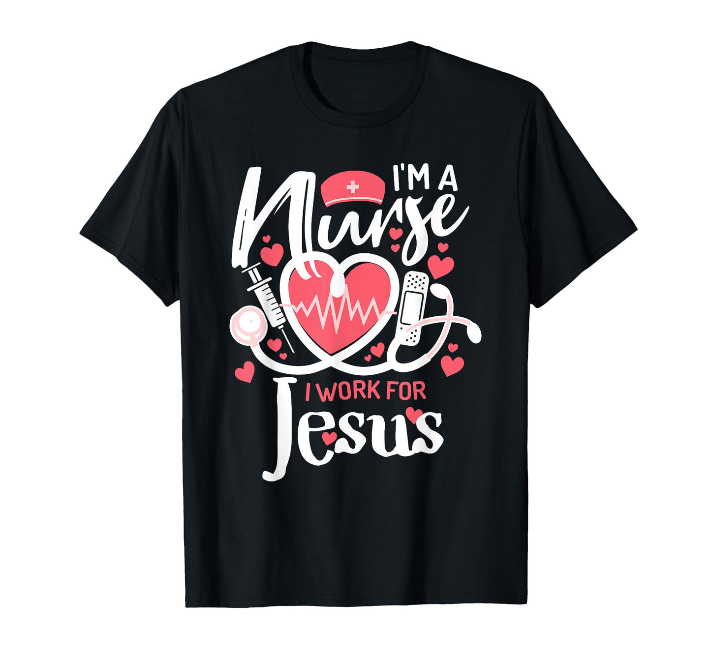 I'm a Nurse, I Work for Jesus | for Christian T-Shirt