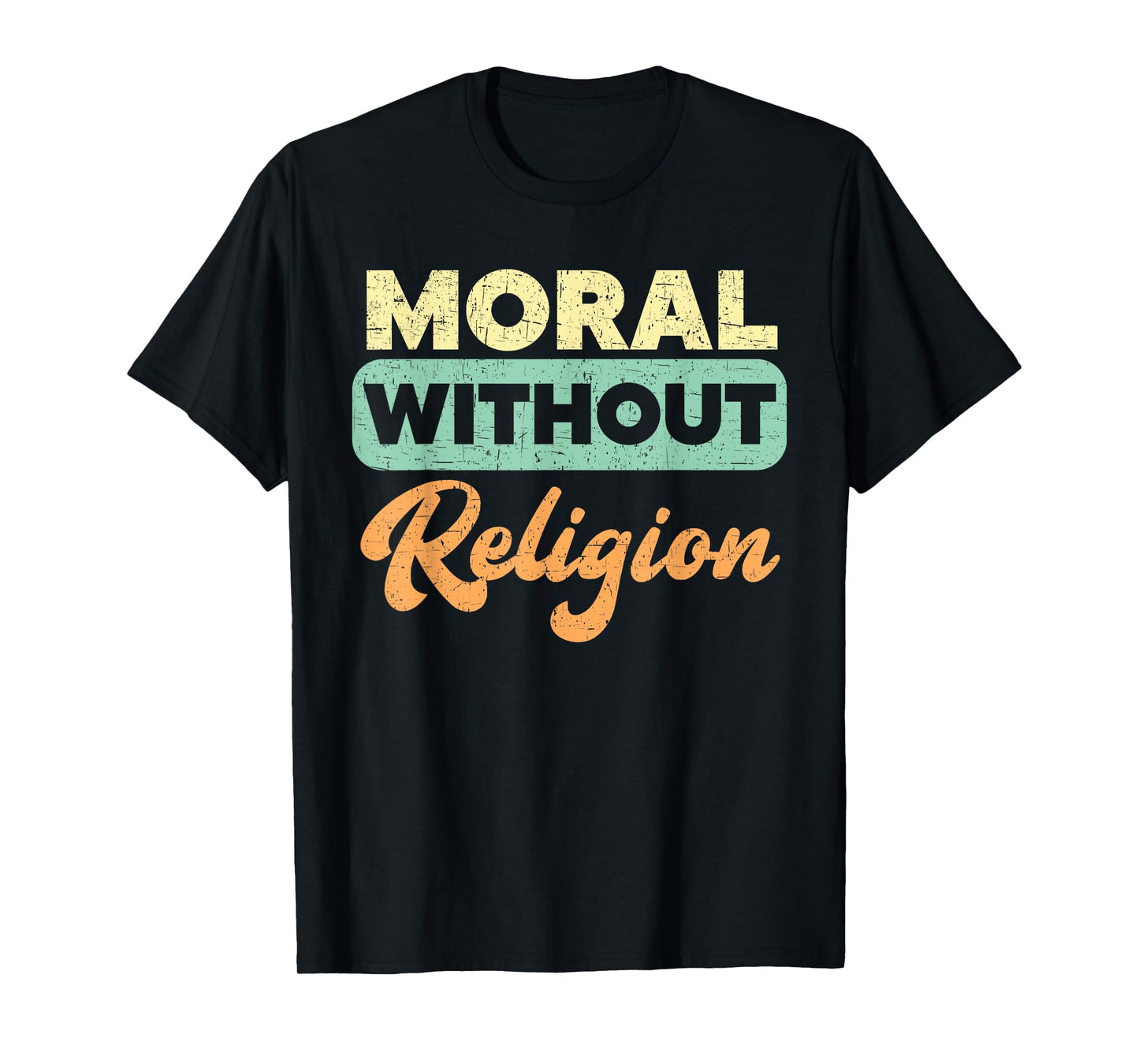 Moral Without Religion Agnostic Blackcraft Atheist T-Shirt