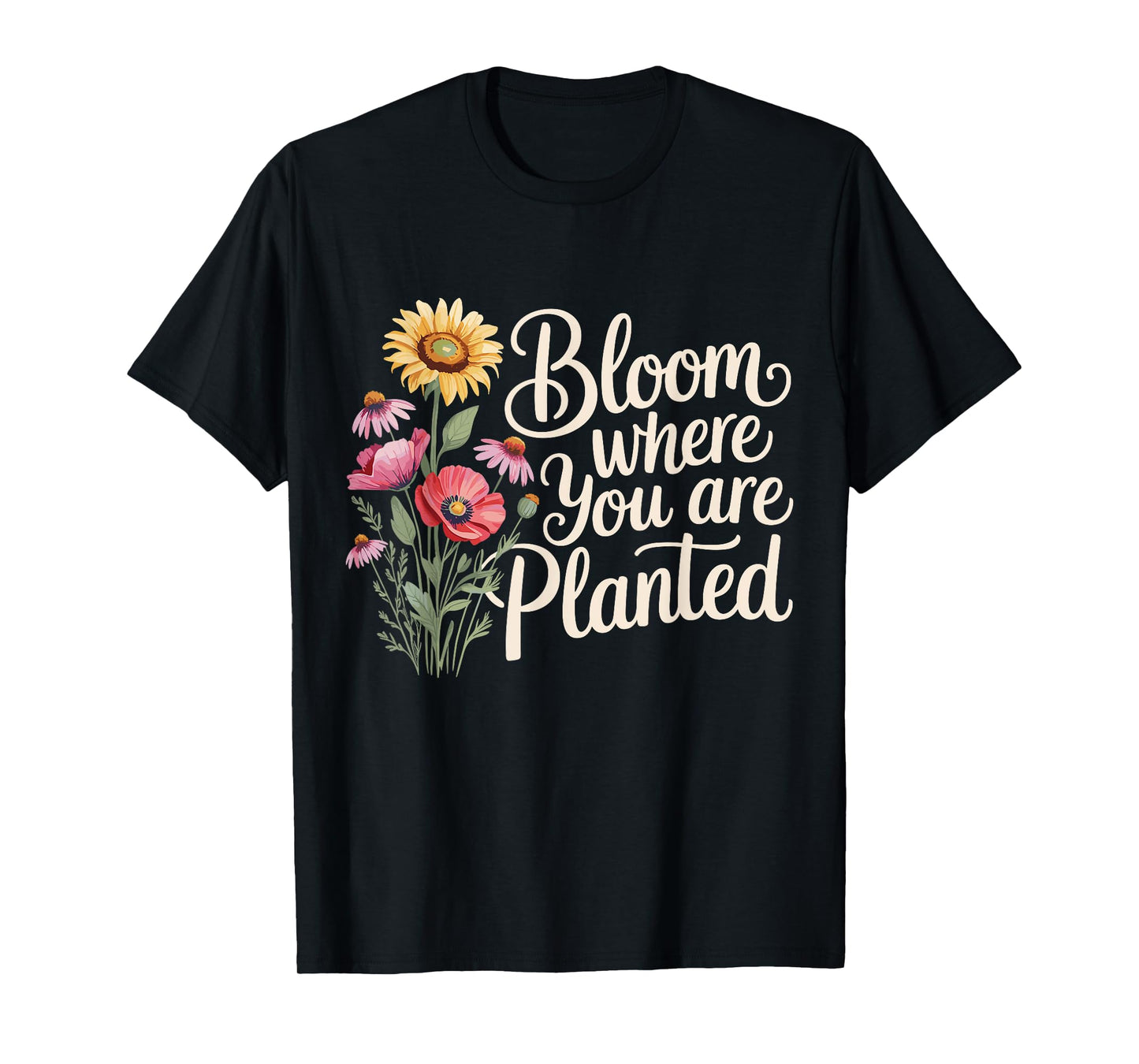 Bloom Where You Are Planted Motivational Gardening T-Shirt