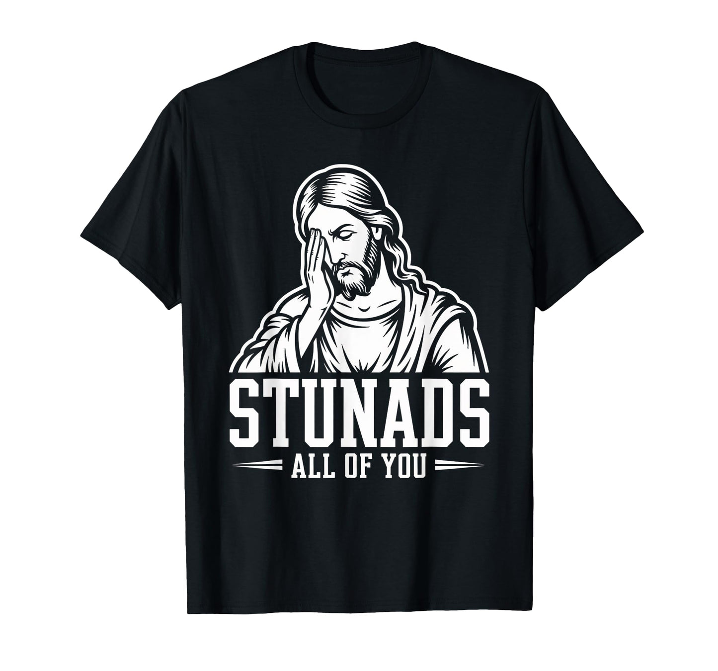 Italian Joke Stunads All Of You Funny Jesus Meme Quote T-Shirt