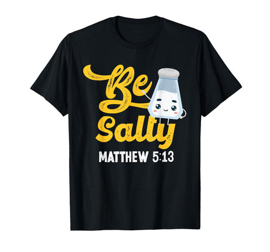 Christian Bible Verse Be Salty Matthew 5:13 T-Shirt