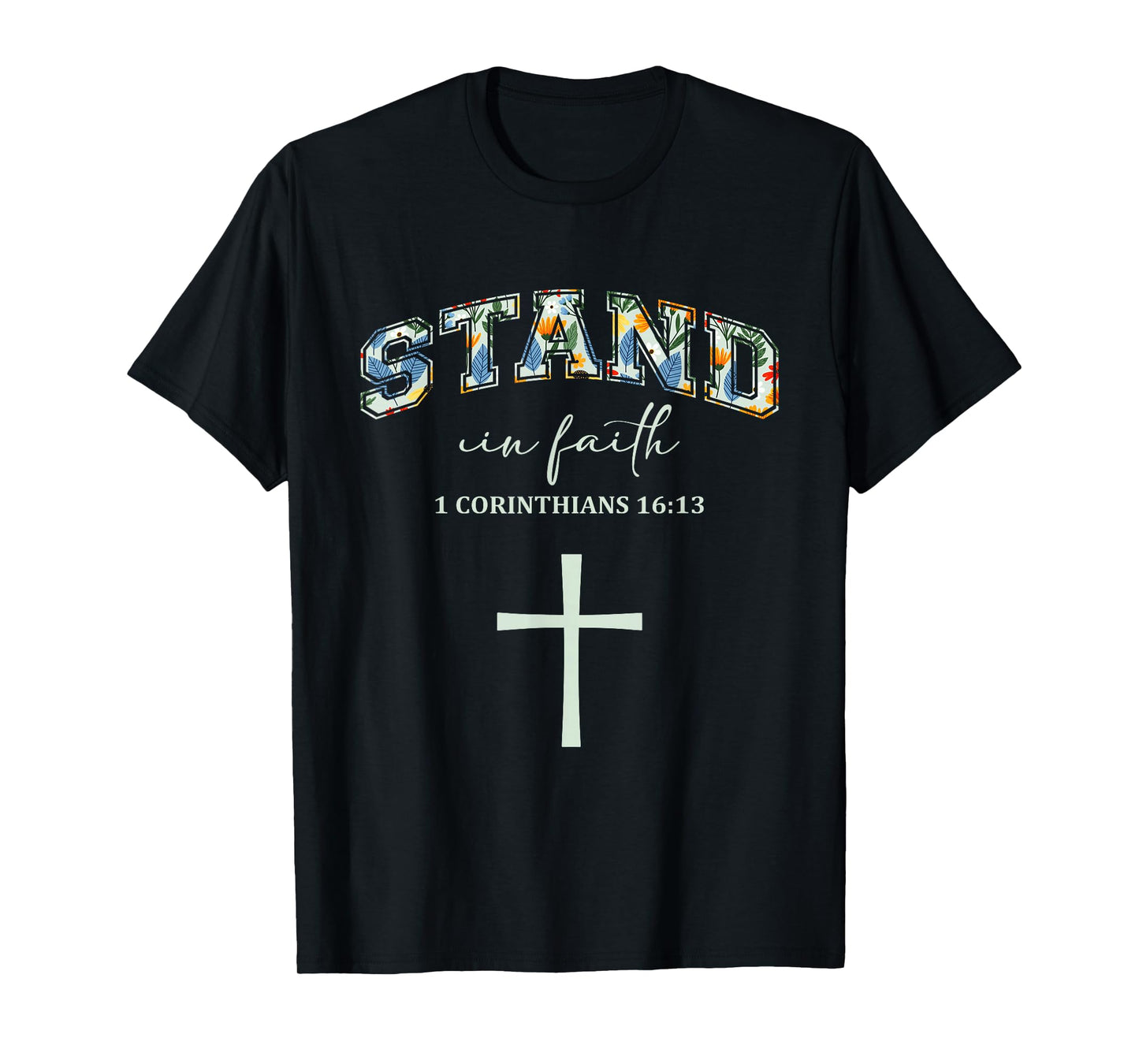 Stand in Faith Cross Christians Religion Bible Scripture T-Shirt