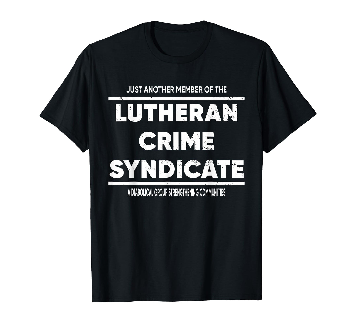 Just Another Member Of The Lutheran Crime Syndicate T-Shirt
