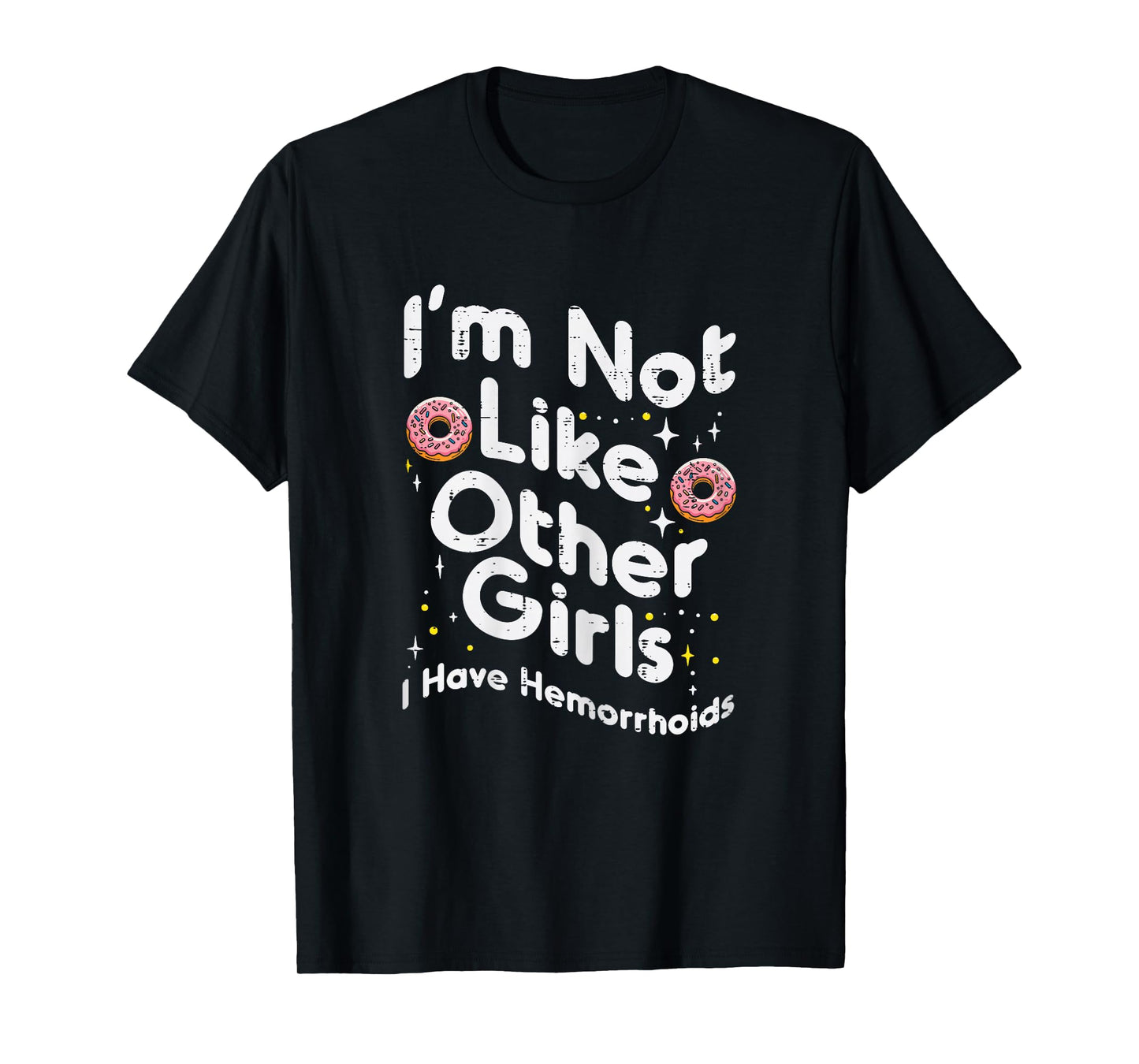 Not Like Other Girls Hemorrhoids Funny Inappropriate Women T-Shirt