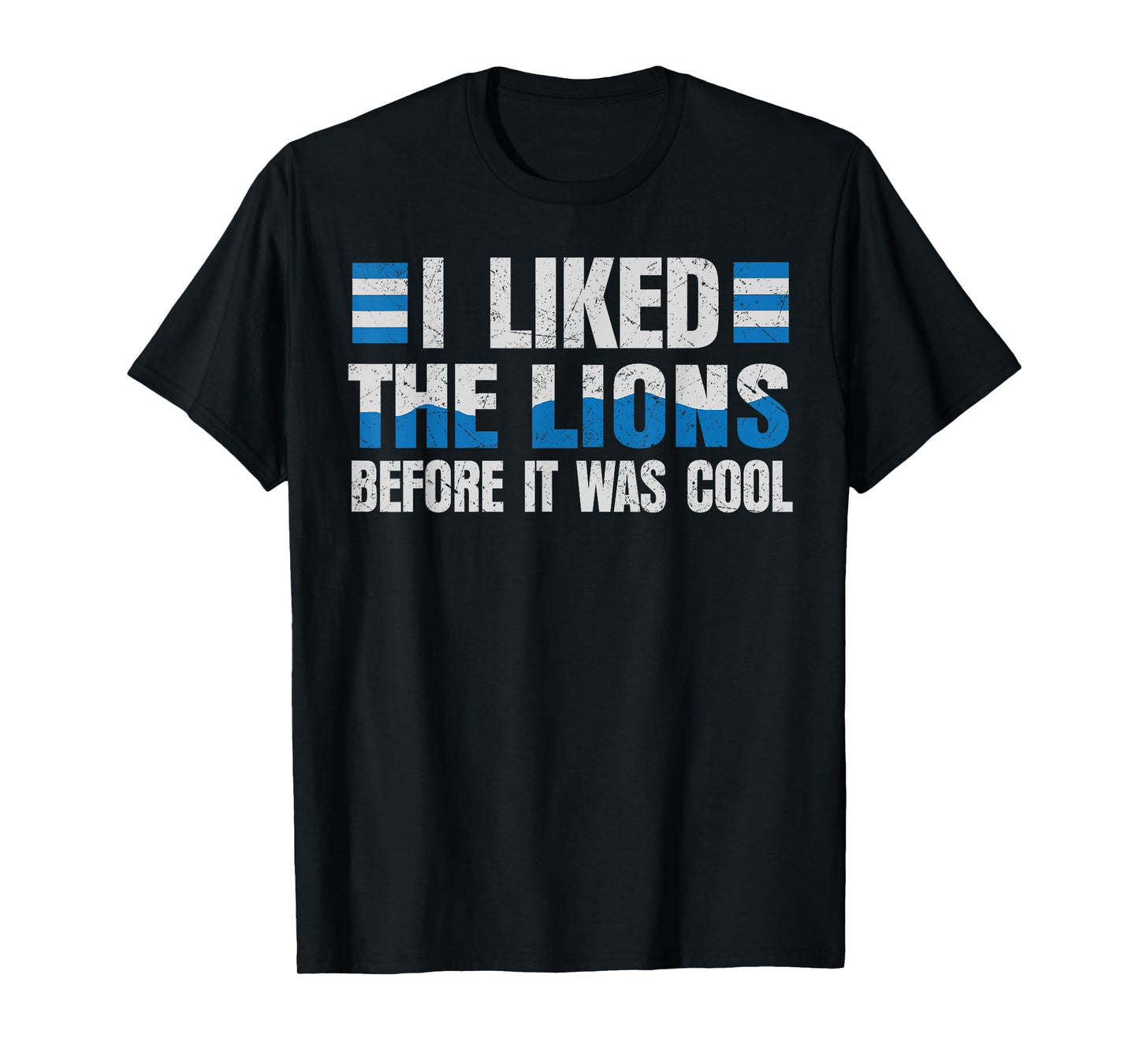 I Liked The Lions Before It was Cool Men Women Kids T-Shirt